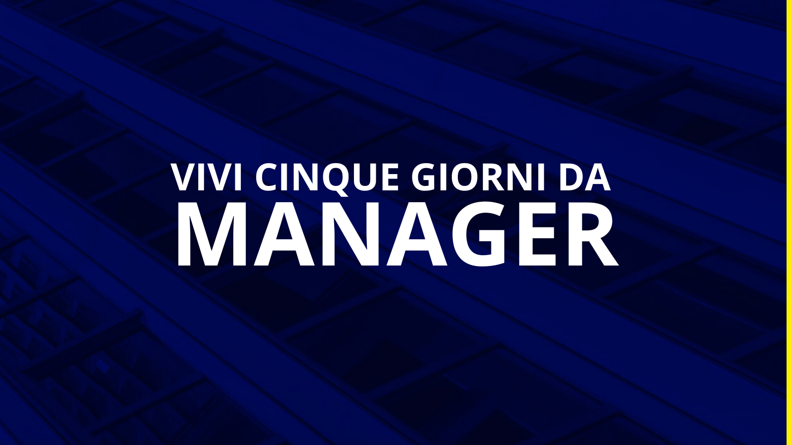 Vivi cinque giorni da manager